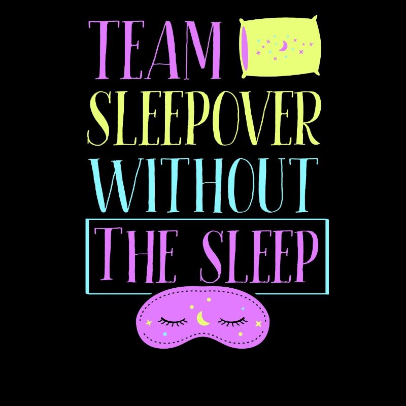 Team Sleepover Without Sleep Party Cute Overnight Stay
