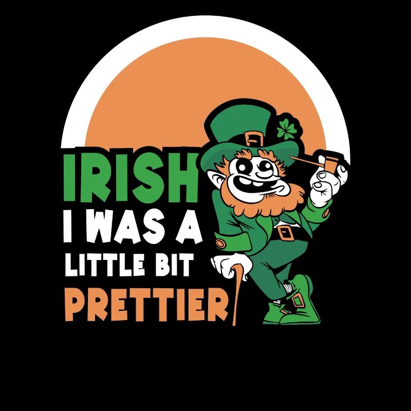 Iirish I Was A Little Bit Prettier Irish