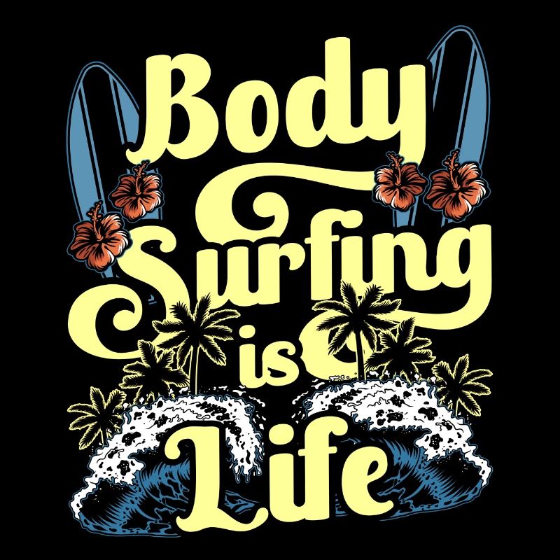 Bodysurfing is life Hobby Bodysurfing Bodysurfer