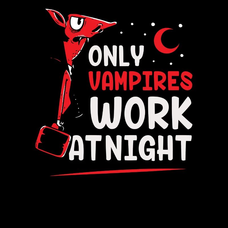 Only vampires work at night sayings day shift