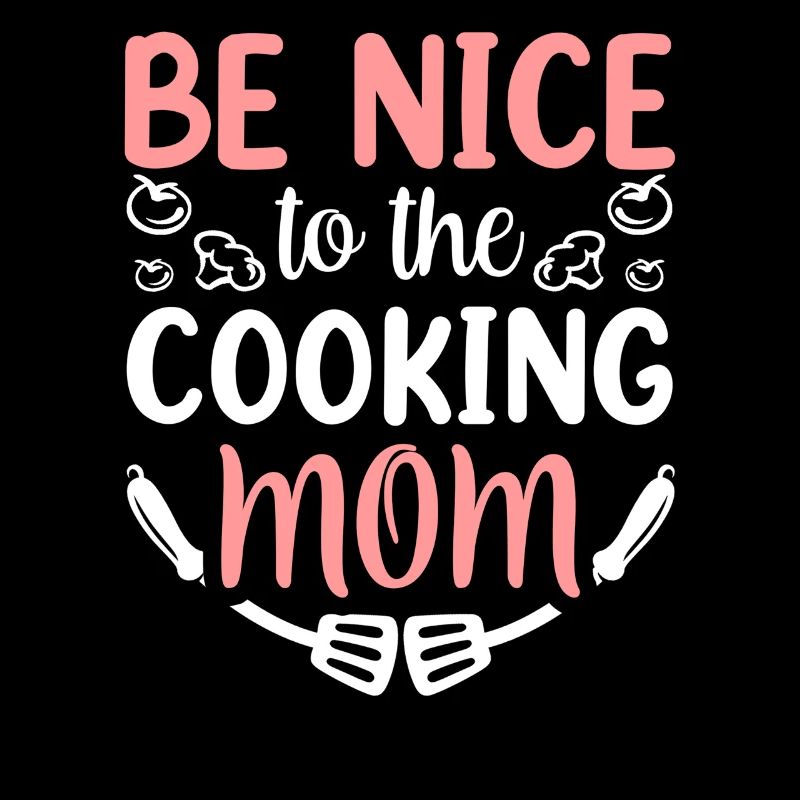 Sei Nett Zu Der Kochenden Mutter Mama Kochen Koch