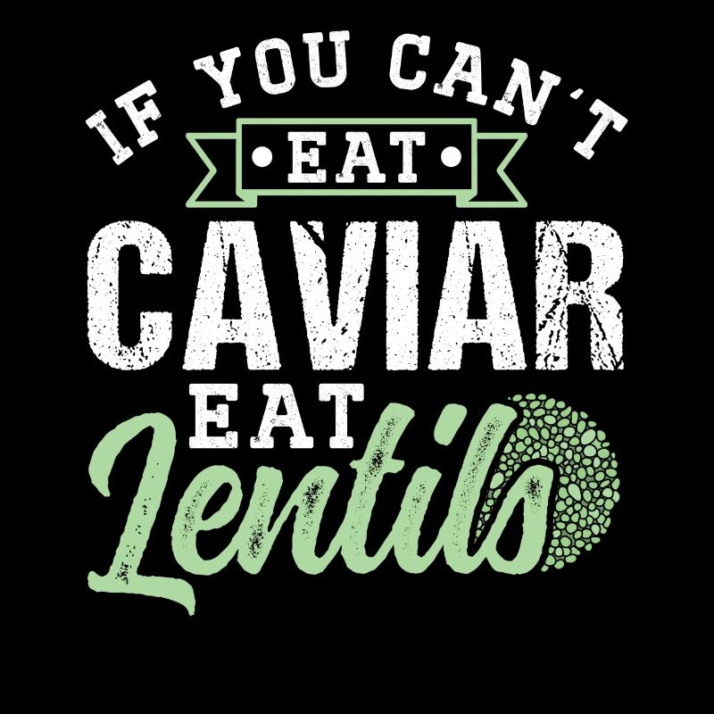 If You Don't Eat Caviar Can Eat Lentils