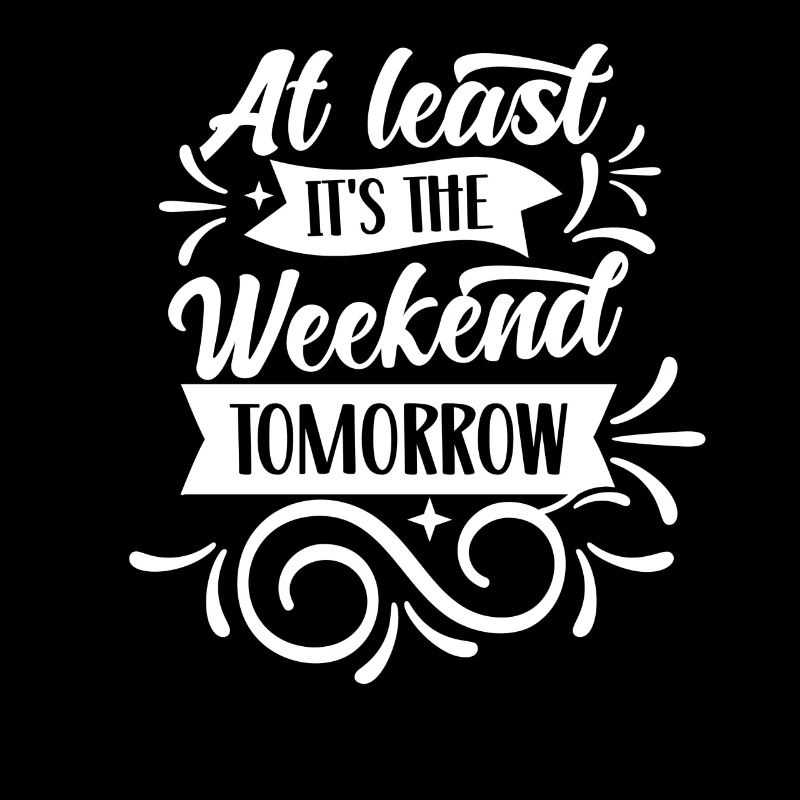 Au moins demain week-end, c’est enfin vendredi