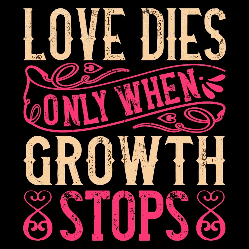 Love dies only when growth stops