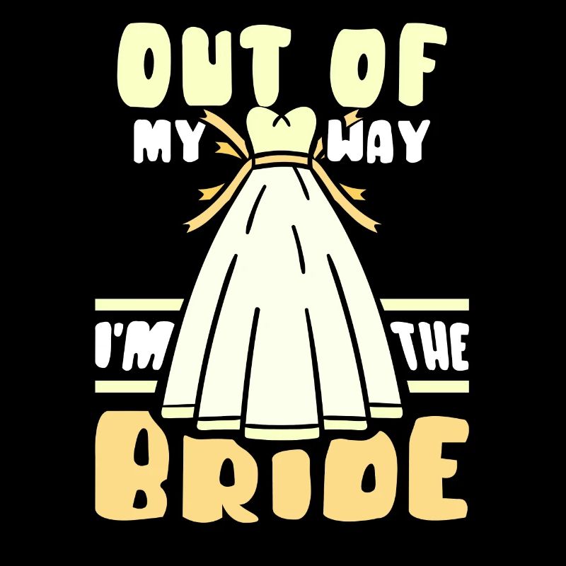 Aus Dem Weg Ich Bin Die Braut Bräute Hochzeit