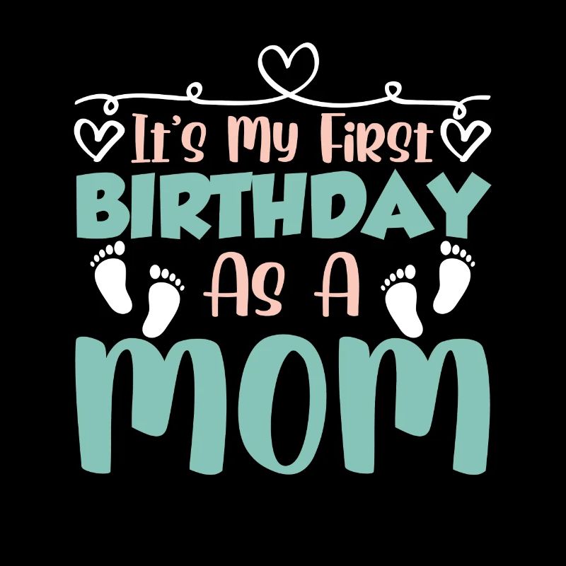 Es Ist Mein Erster Geburtstag Als Mutter Mami Mama