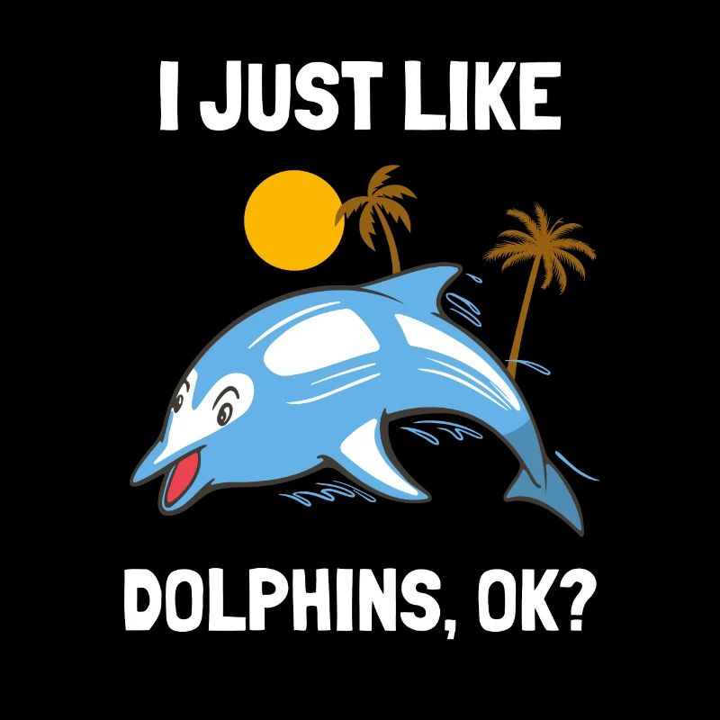 I just love dolphins funny dolphin