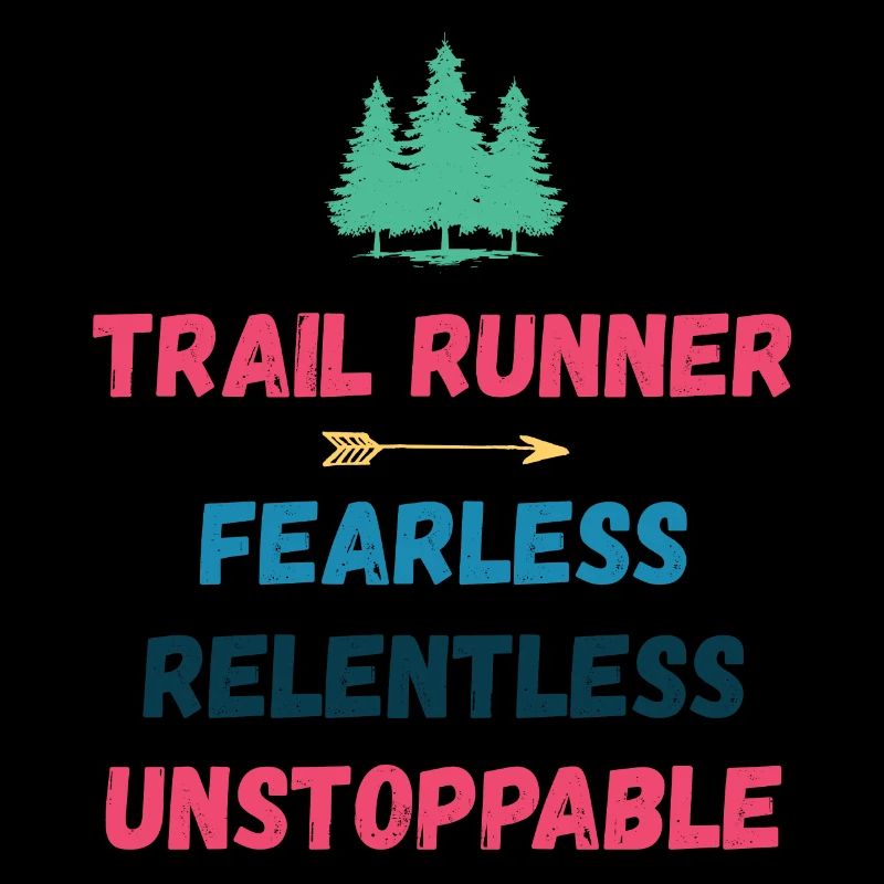 Trail Runner - Fearless. Relentless. Unstoppable.