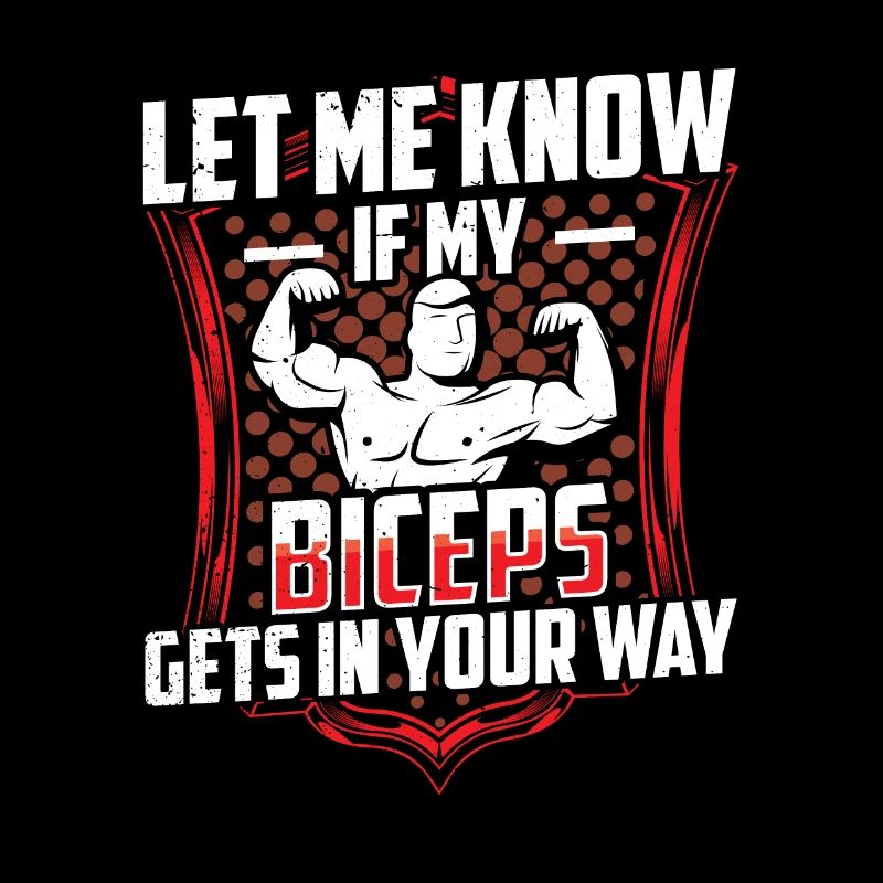 Let me know if my biceps get in your way
