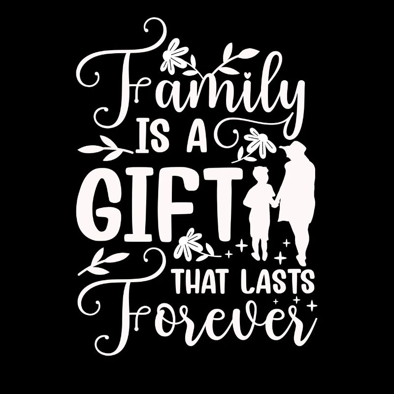 Family is a gift that lasts forever Relatives