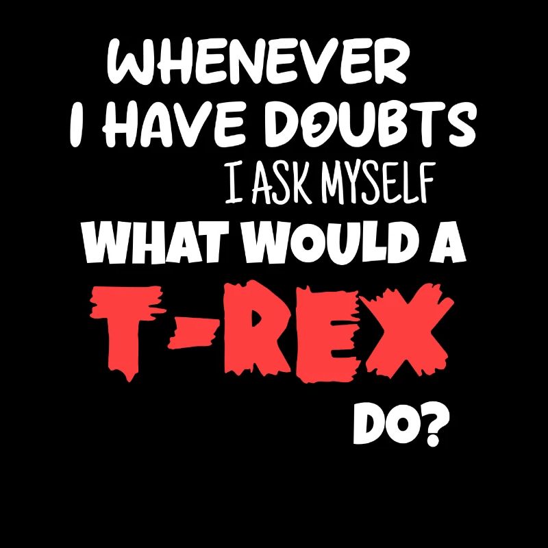what would a T Rex do