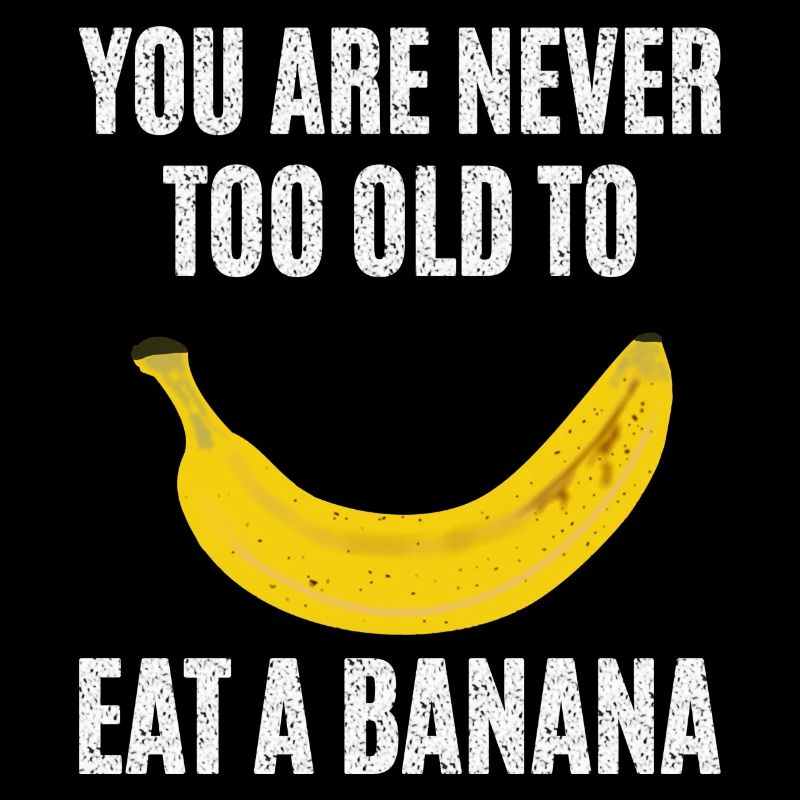 Never too old for banana