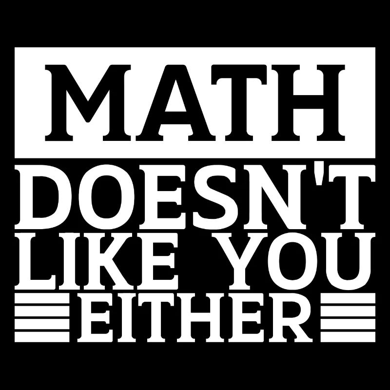 Mathematics Dear Math Stop Asking About Your X
