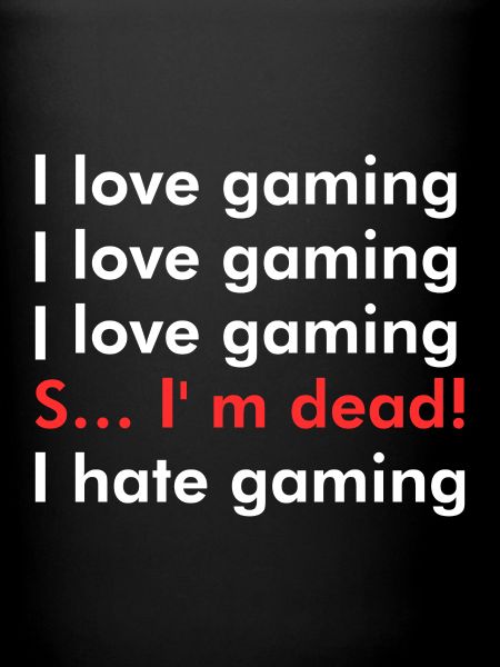 I love gaming