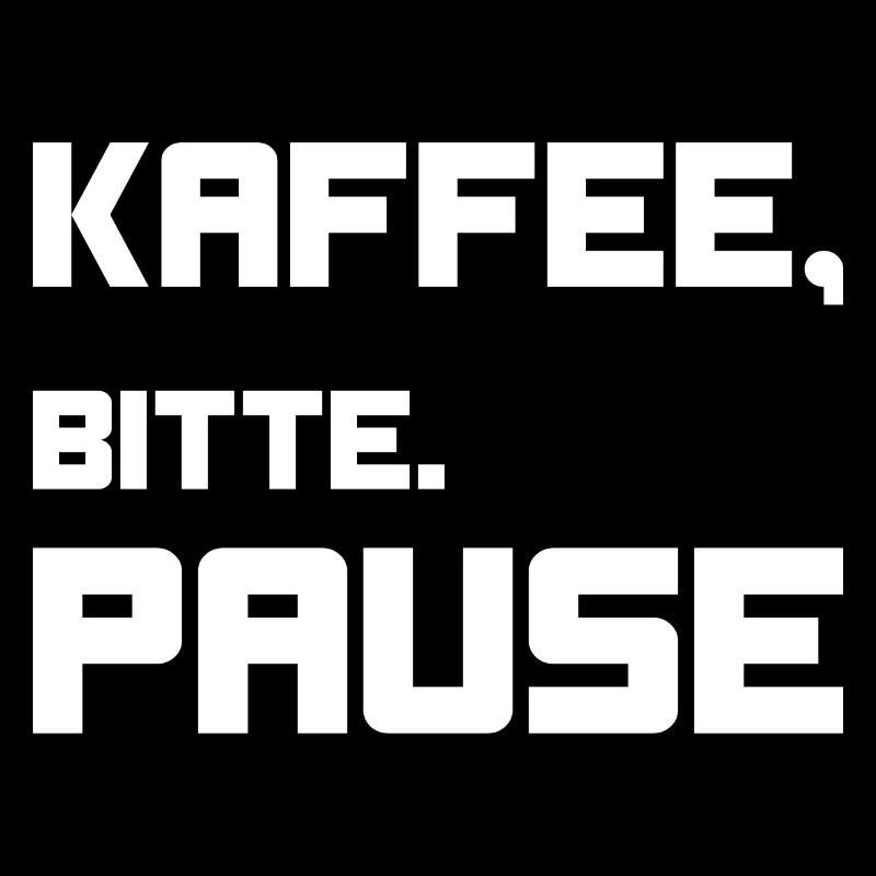 Kaffee, bitte. Pause!