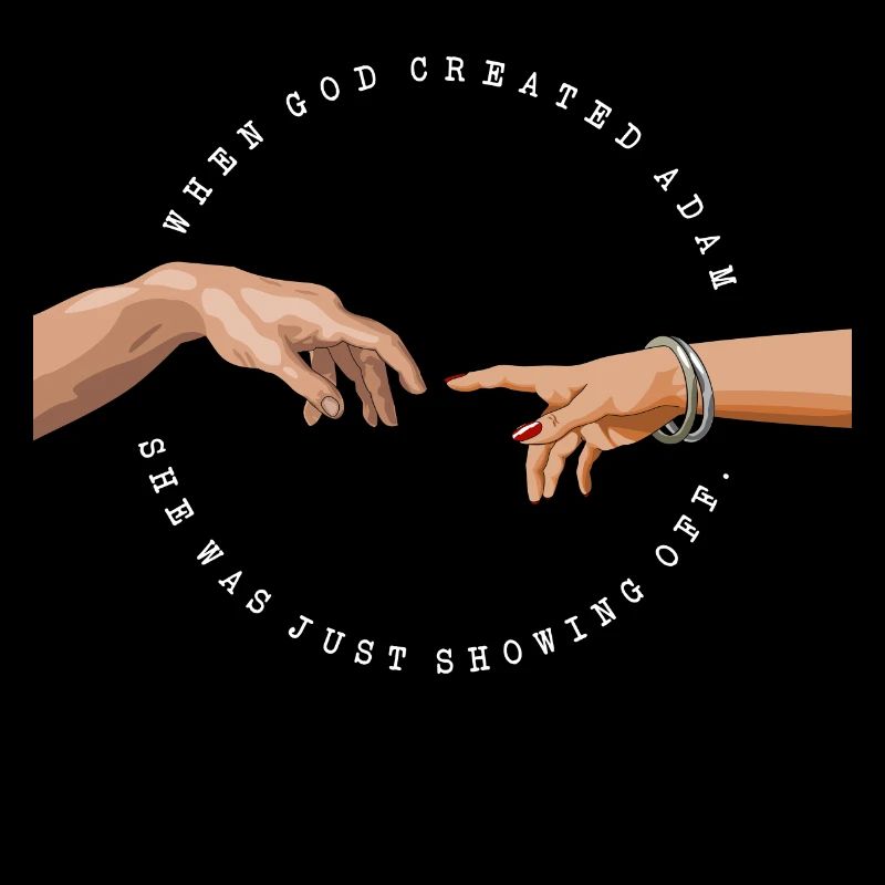 When god created Adam she was showing off - white