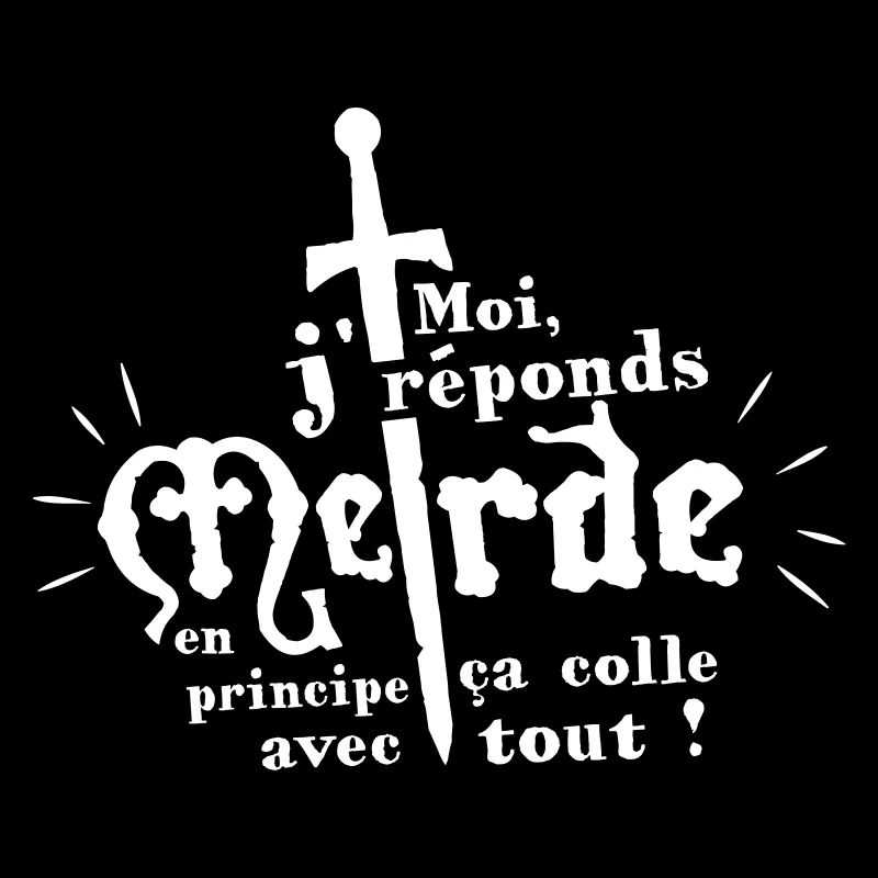 Moi, je réponds Merde, en principe ça colle....