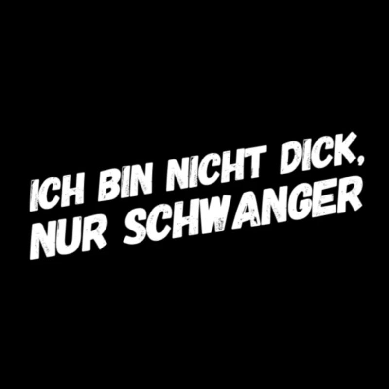 Spruch: Ich bin nicht dick, nur schwanger