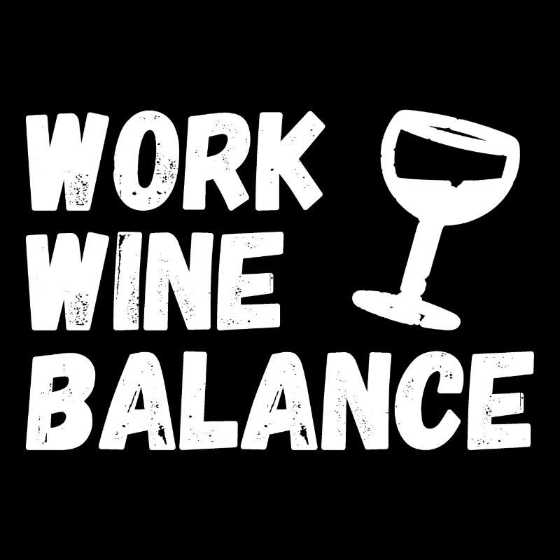 WORK WINE BALANCE wine lover