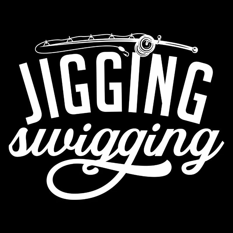 Jigging & Swigging