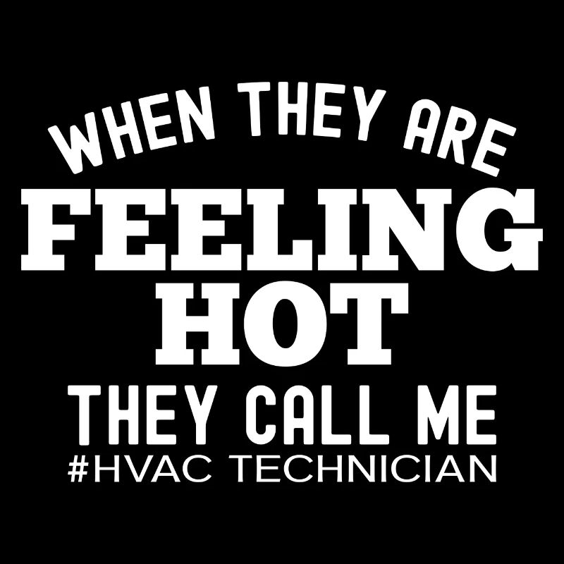 When They Feeling Hot Funny HVOC Technician