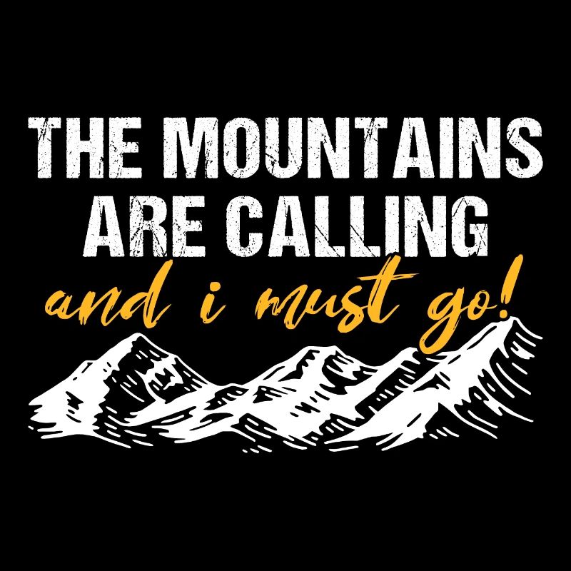 The Mountains Are Calling Hiking Mountains