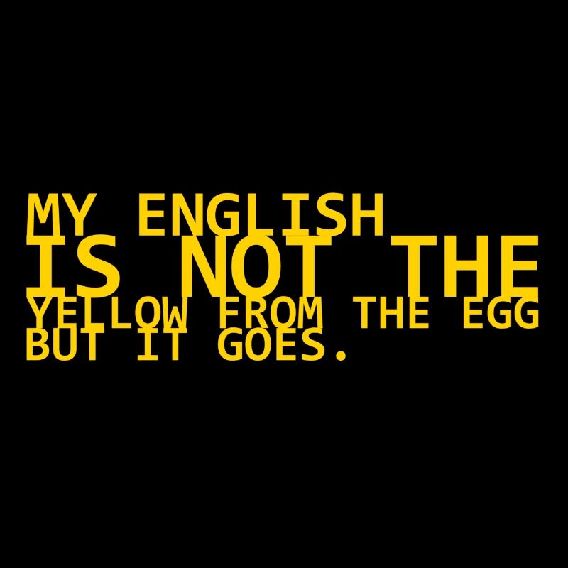 mon anglais n'est pas le yello de l'oeuf mais ça va