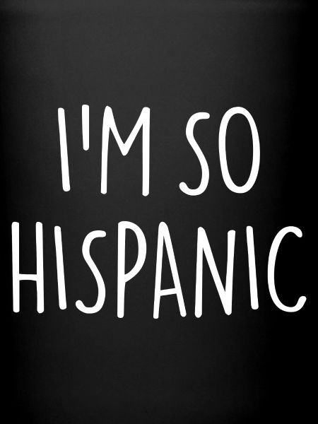 I'M SO HISPANIC