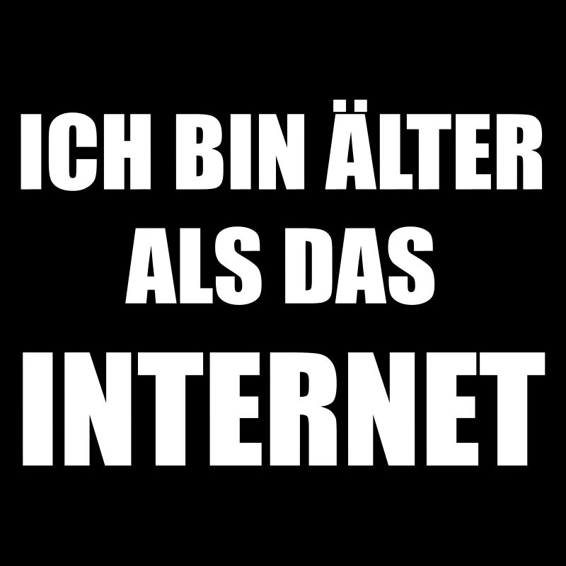 Ich bin älter als das INTERNET - Spruch