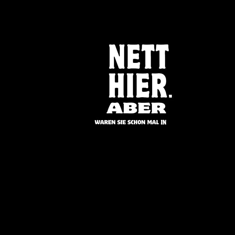 Nett hier. Aber waren Sie schon mal in Thüringen?