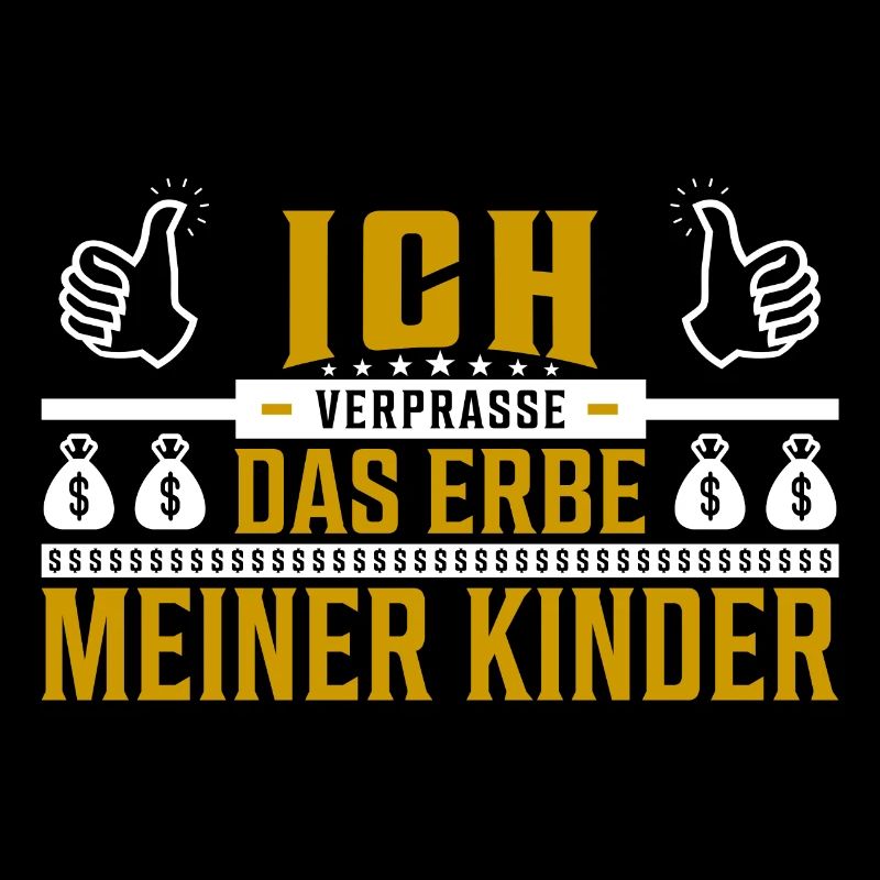 Ich verprasse das Erbe meiner Kinder Spruch