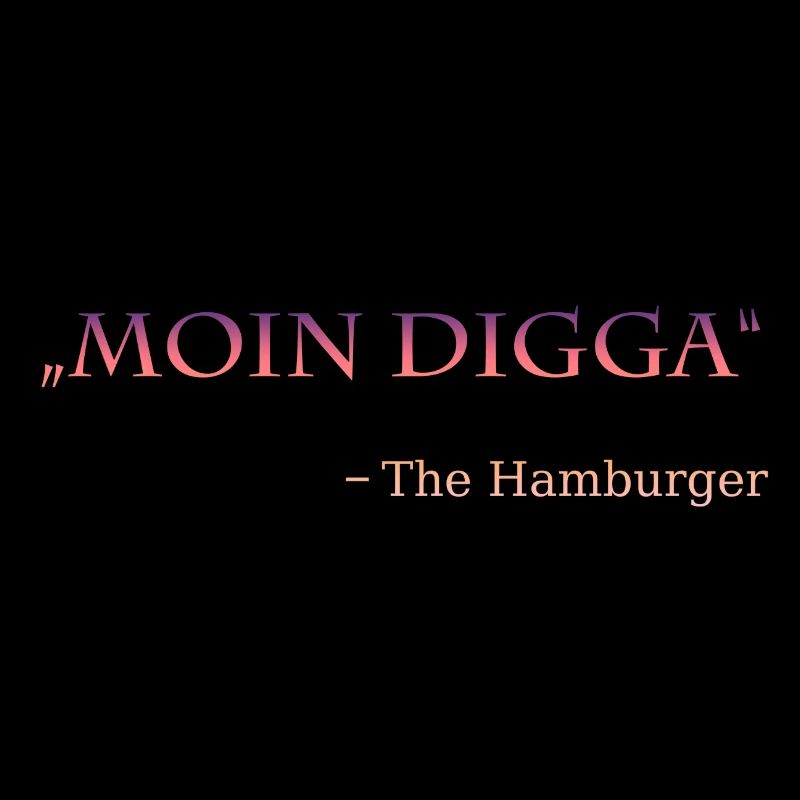 Moin Digga the Hamburger