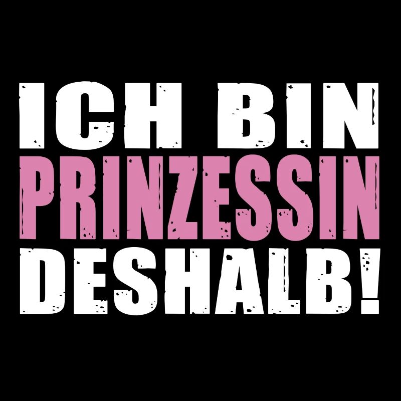 ich bin Prinzessin deshalb Frauen Geschenkidee