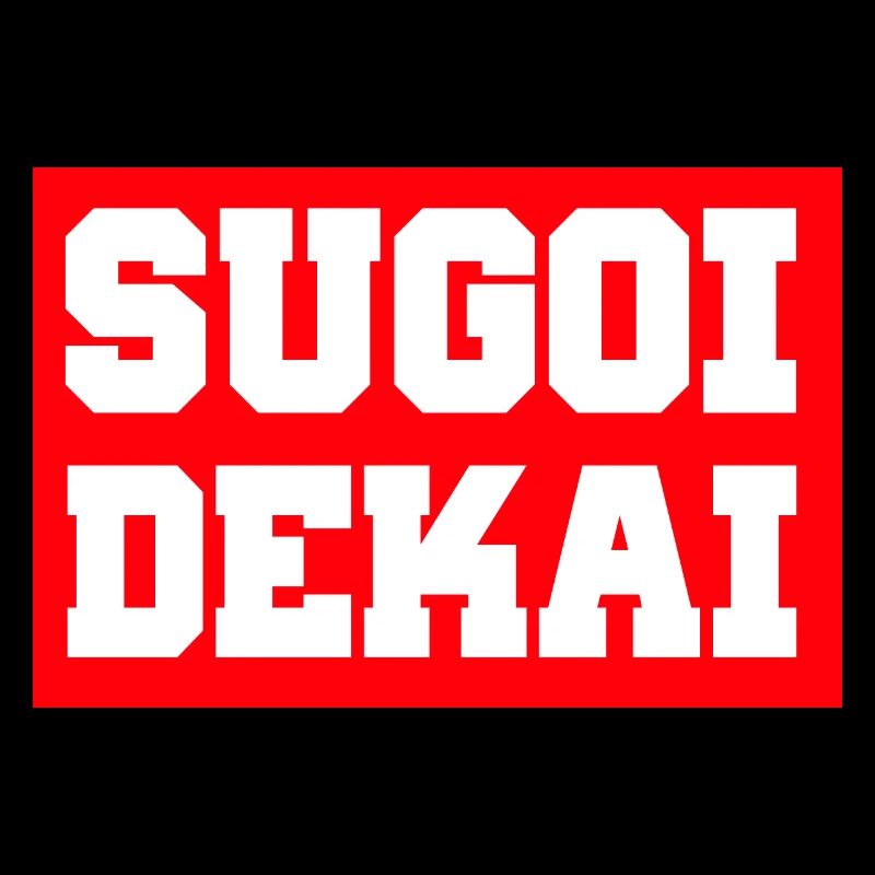 Sugoi Dekai
