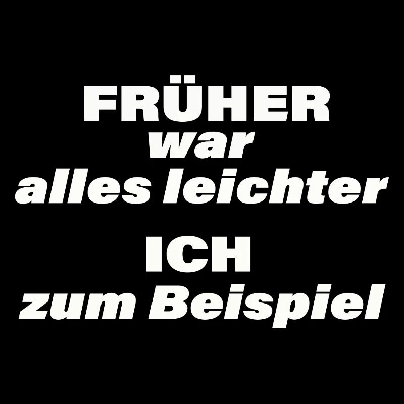 FRÜHER WAR ALLES LEICHTER