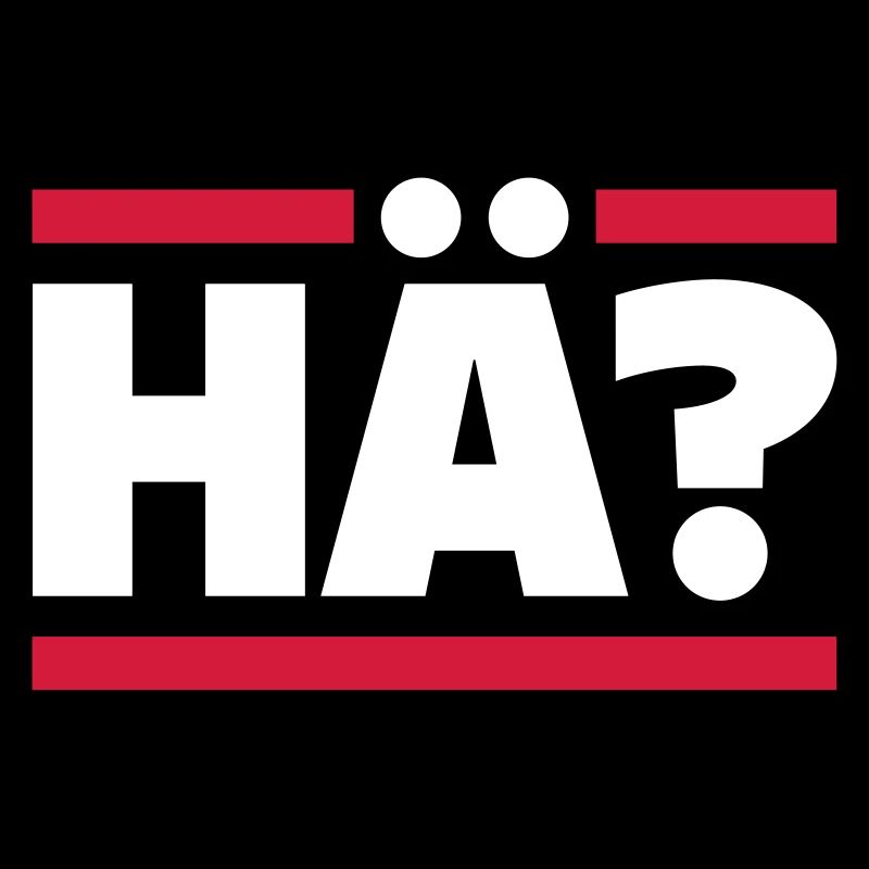 HÄ?