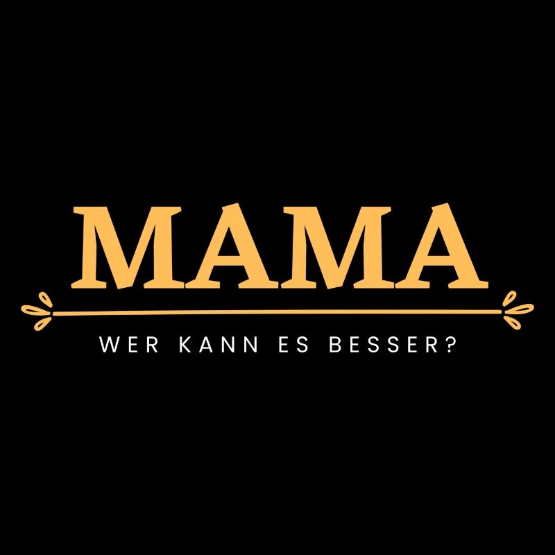 Mama, Wer kann es besser?