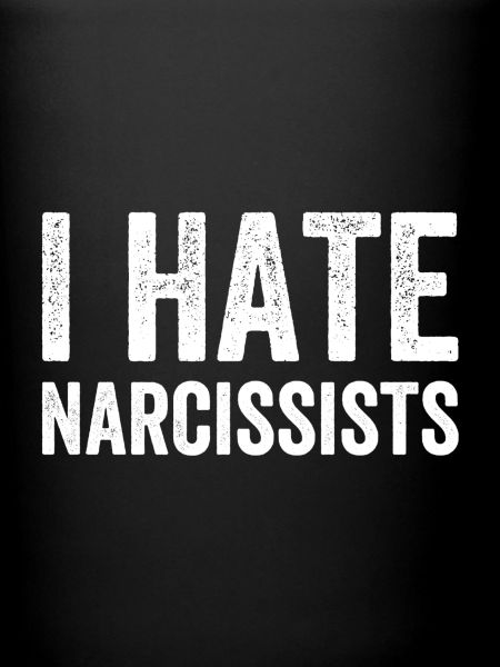 I hate narcissists