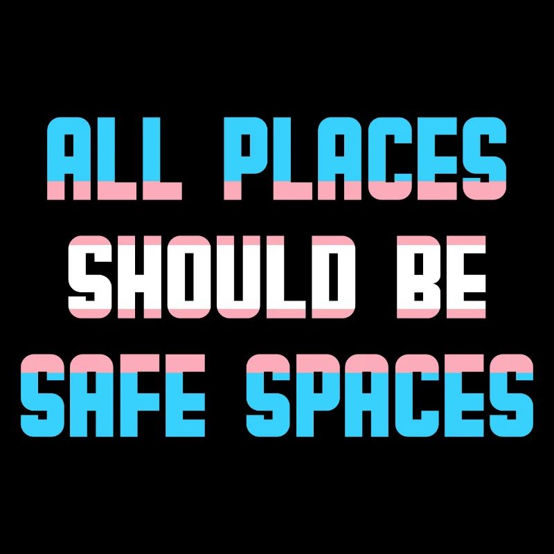 Tous les endroits devraient être des espaces sûrs Transgenre Trans