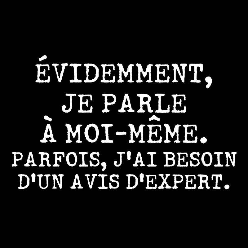 Évidemment, je parle à moi-même