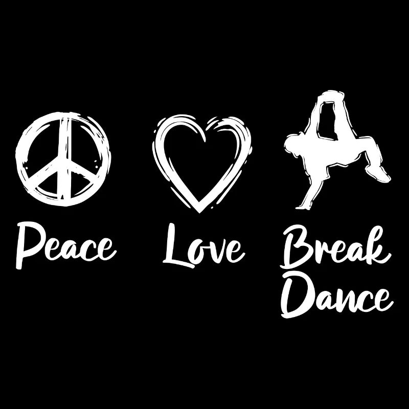 Peace Love Break Dance
