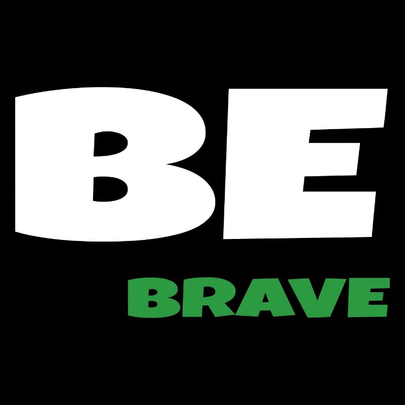 Be Brave