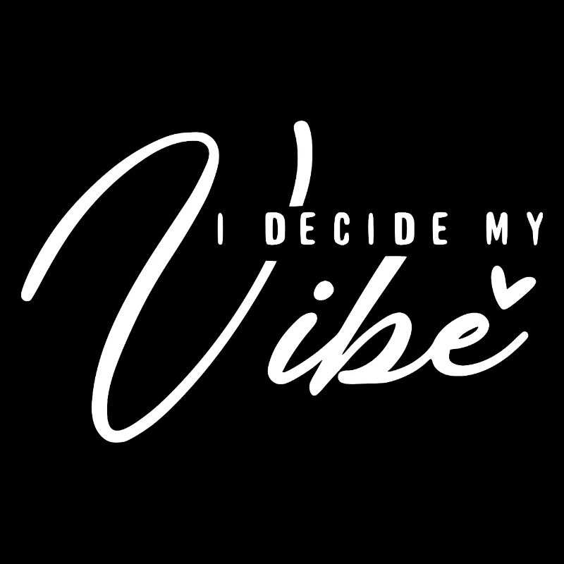 I Decide My Vibe – Positives Mindset & Energie