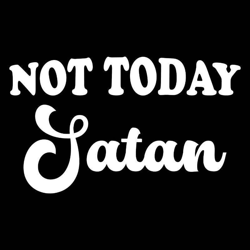 Not today, Satan - funny Christian design