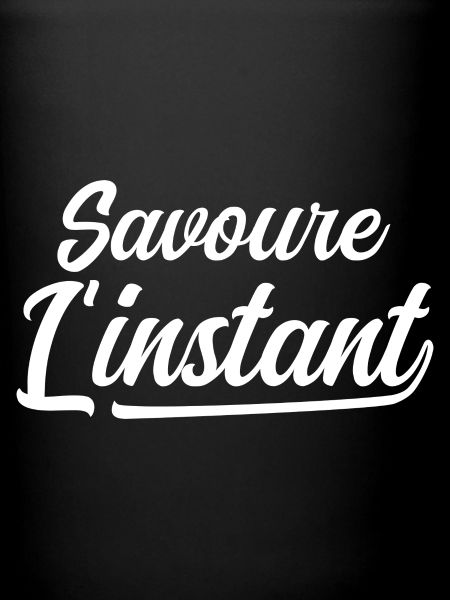 Savoure l'instant