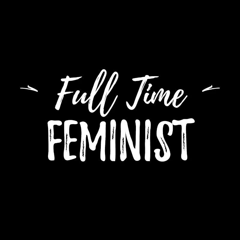 Full Time Feminist coole Funny Sayings