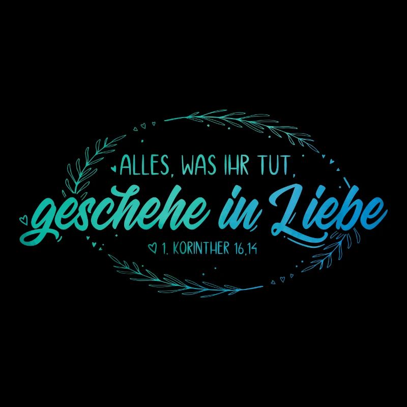 Alles was ihr tut geschehe in Liebe