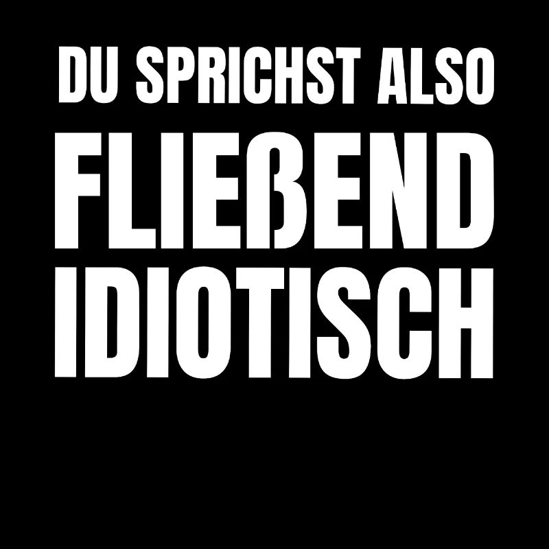 Fließend Idiotisch Sprechen Sarkasmus