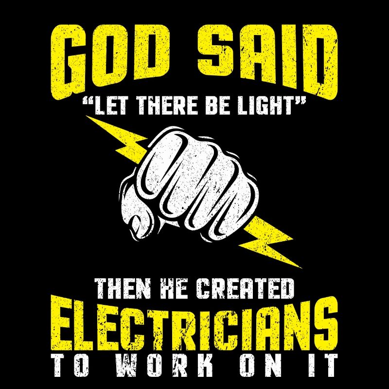 Gott sagt es werde Licht - Elektriker Tshirt