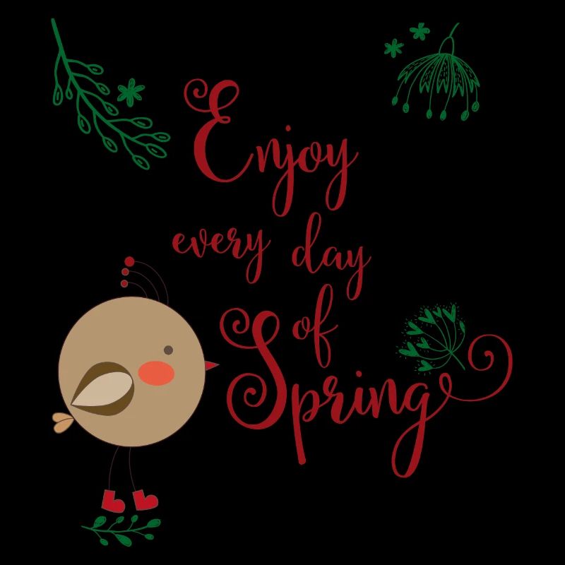 Enjoy every Day of Spring